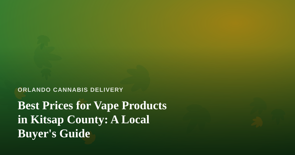 Best Prices for Vape Products in Kitsap County: A Local Buyer’s Guide