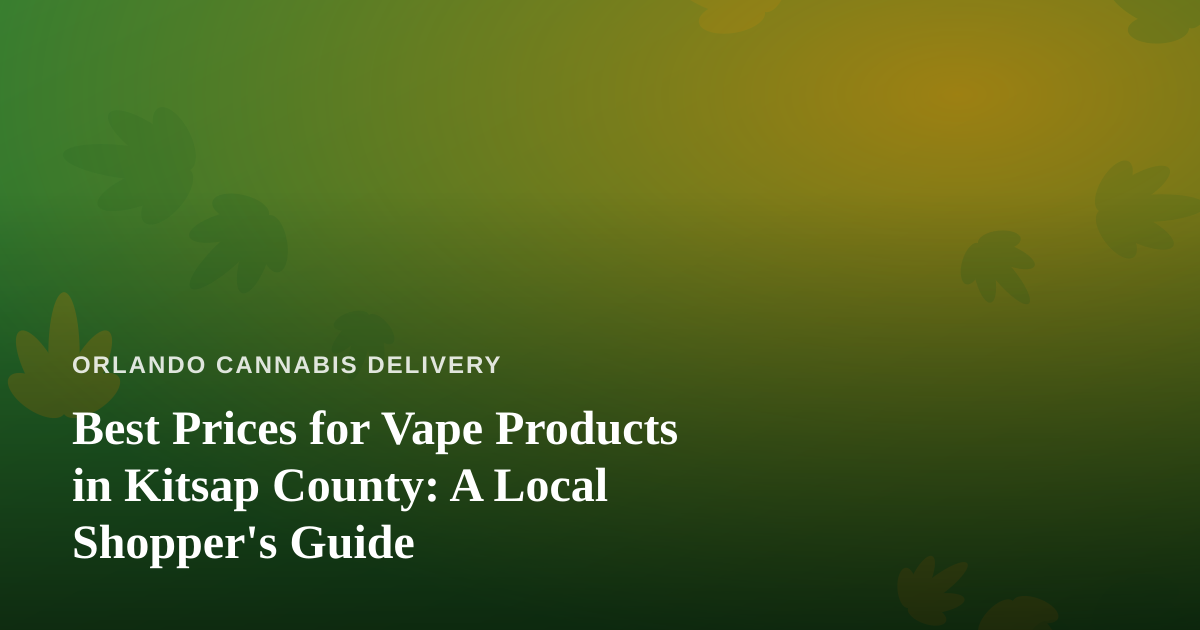 Best Prices for Vape Products in Kitsap County: A Local Shopper’s Guide