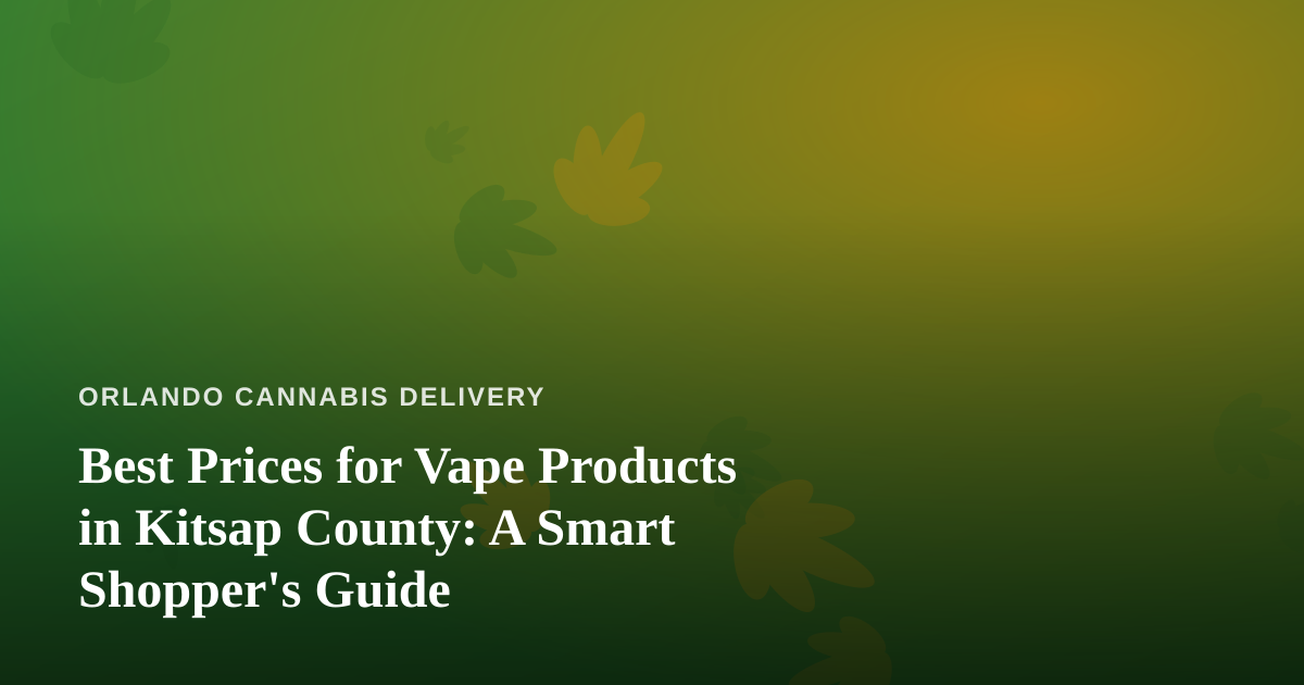 Best Prices for Vape Products in Kitsap County: A Smart Shopper’s Guide