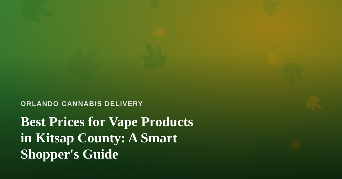 Best Prices for Vape Products in Kitsap County: A Smart Shopper’s Guide