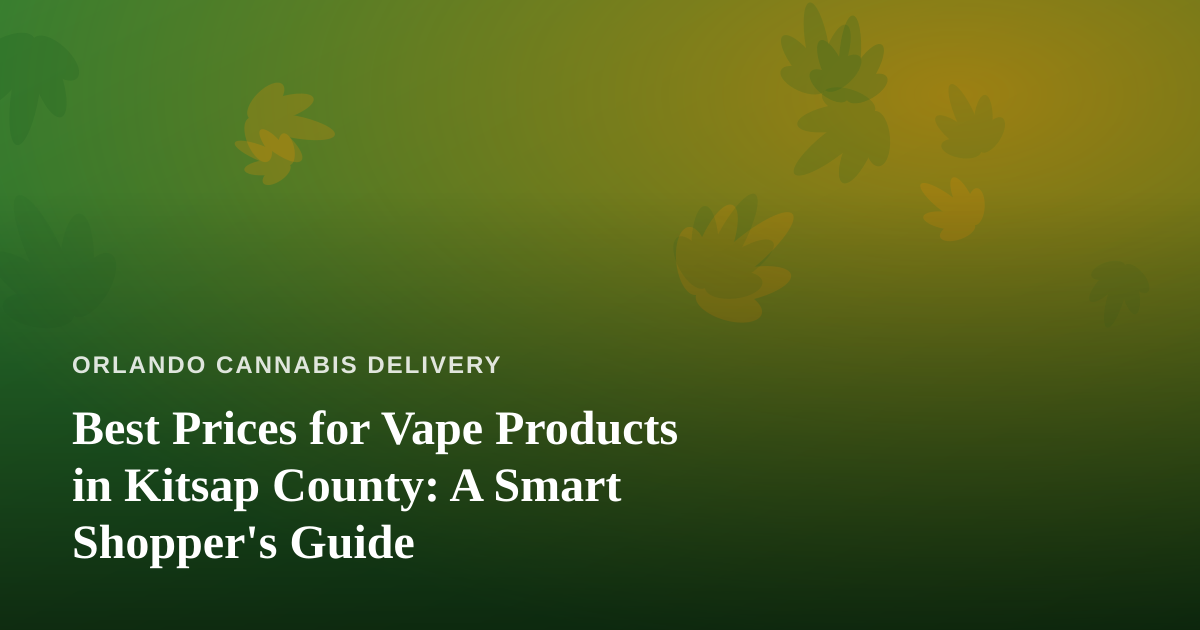 Best Prices for Vape Products in Kitsap County: A Smart Shopper’s Guide