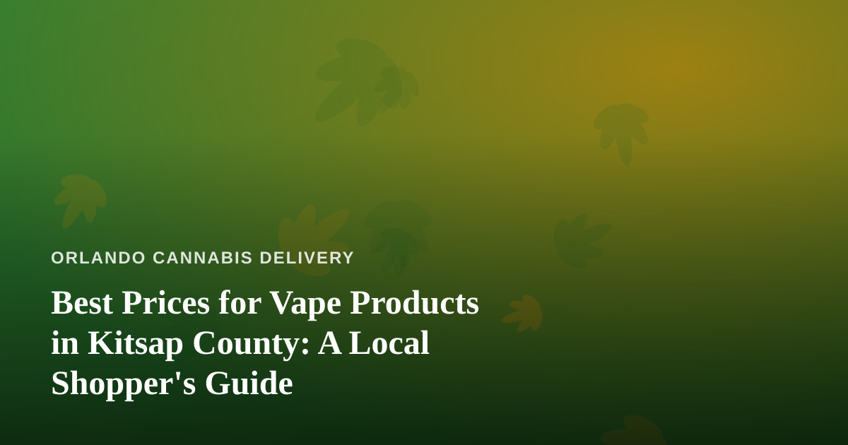 Best Prices for Vape Products in Kitsap County: A Local Shopper’s Guide