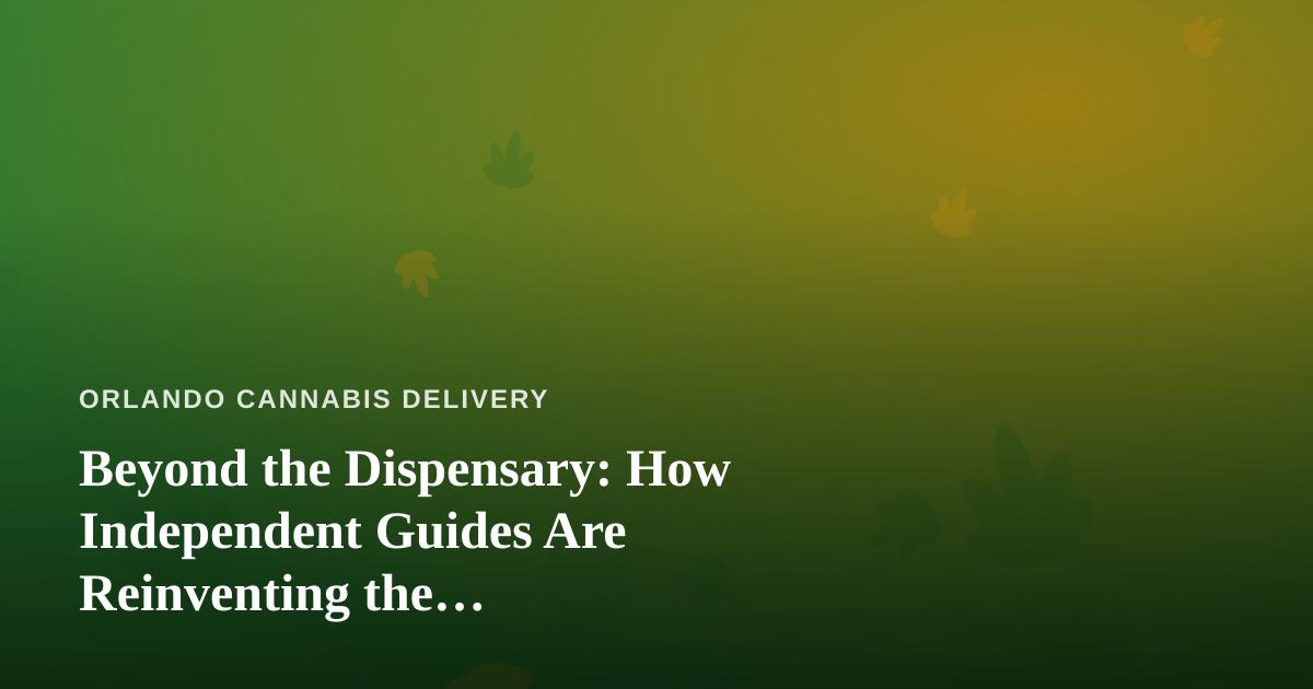 Beyond the Dispensary: How Independent Guides Are Reinventing the Cannabis-Friendly Travel Experience