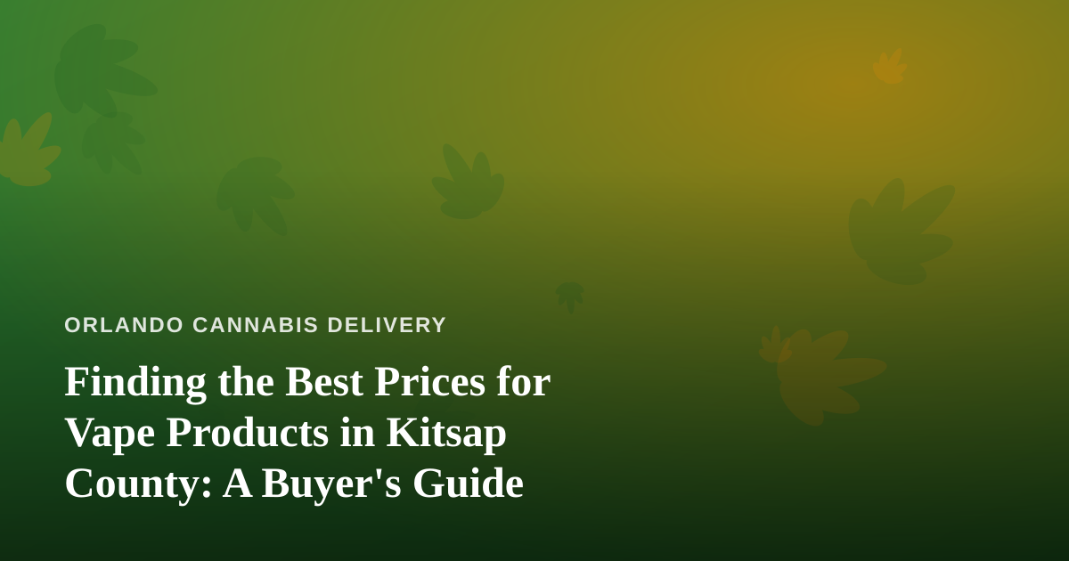 Finding the Best Prices for Vape Products in Kitsap County: A Buyer’s Guide