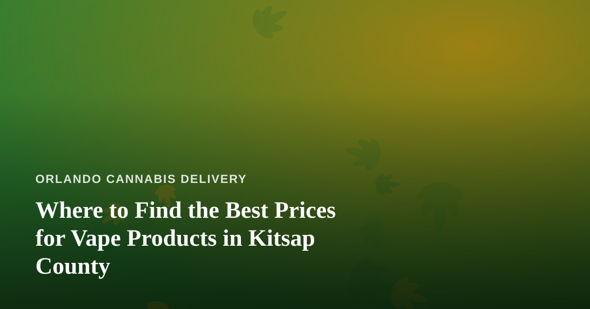 Where to Find the Best Prices for Vape Products in Kitsap County