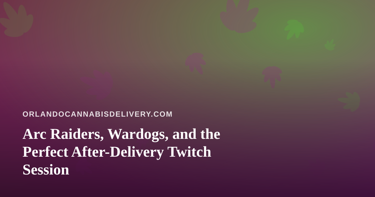 Arc Raiders, Wardogs, and the Perfect After-Delivery Twitch Session
