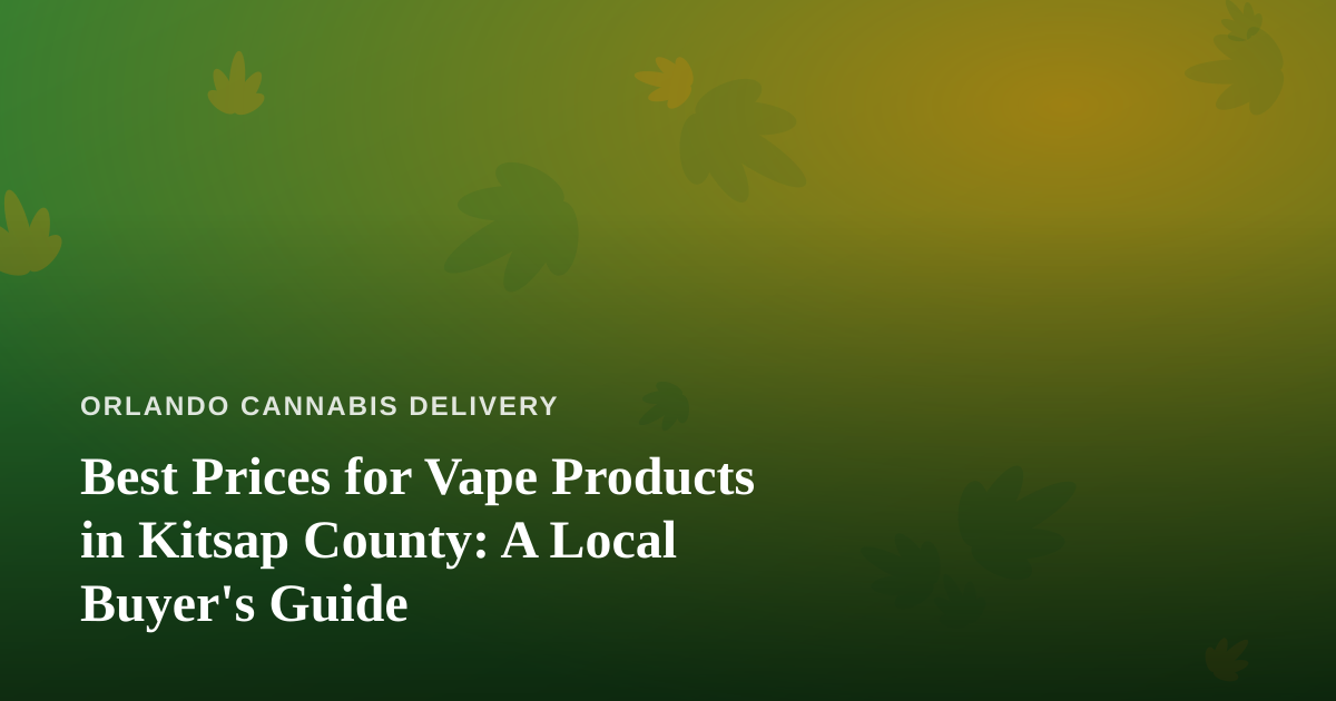 Best Prices for Vape Products in Kitsap County: A Local Buyer’s Guide