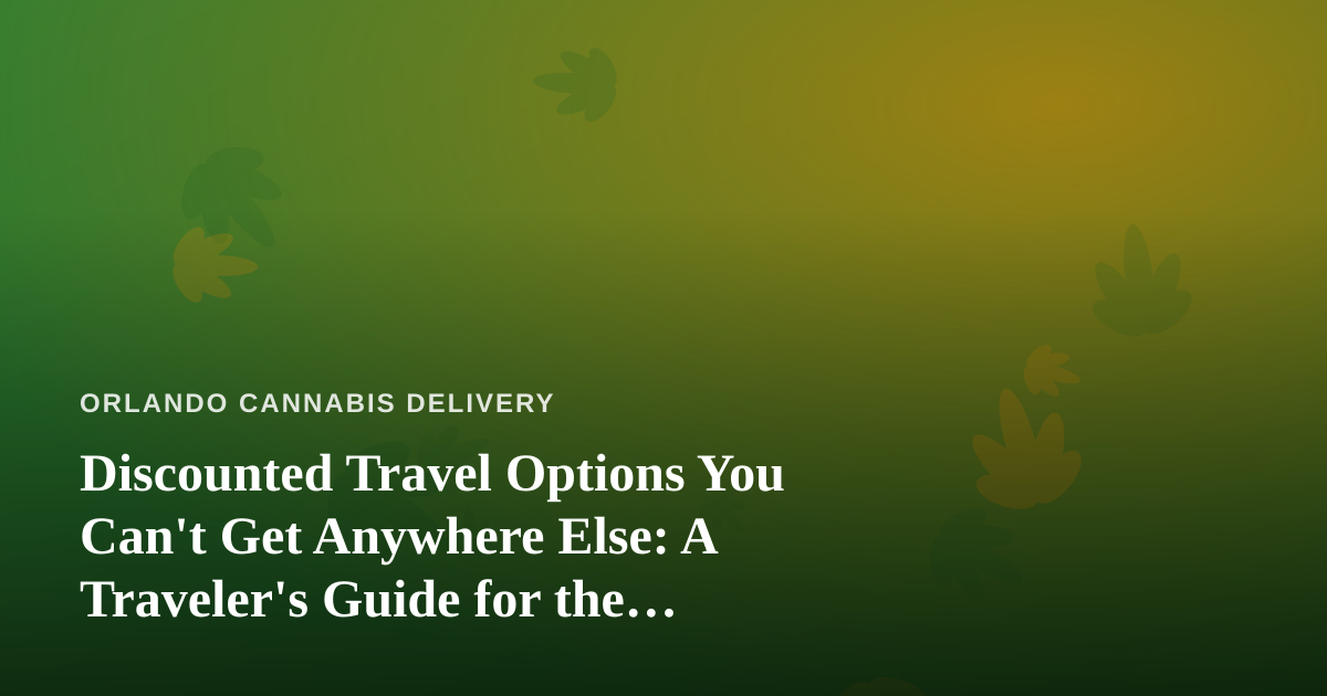 Discounted Travel Options You Can’t Get Anywhere Else: A Traveler’s Guide for the Curious Explorer
