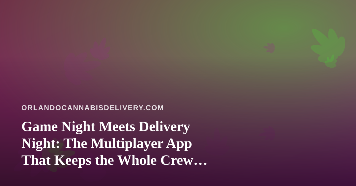Game Night Meets Delivery Night: The Multiplayer App That Keeps the Whole Crew Entertained