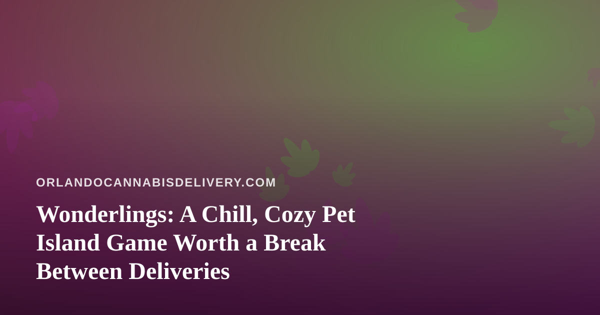 Wonderlings: A Chill, Cozy Pet Island Game Worth a Break Between Deliveries